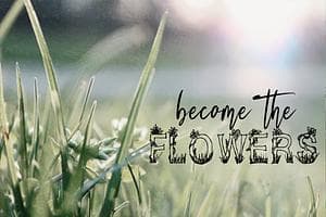 Become the Flowers card